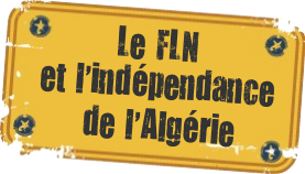 Le FLN et l'indépendance de l'Algérie